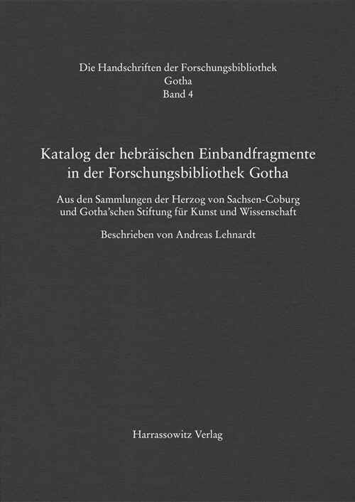 Katalog Der Hebraischen Einbandfragmente Der Forschungsbibliothek Gotha. Aus Den Sammlungen Der Herzog Von Sachsen-coburg Und Gothaschen Stiftung Fur (Hardcover)