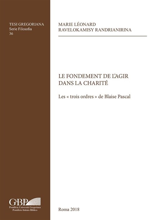 Le Fondament de lAgir Dans La Charite: Les Trois Ordres de Blaise Pascal (Paperback)
