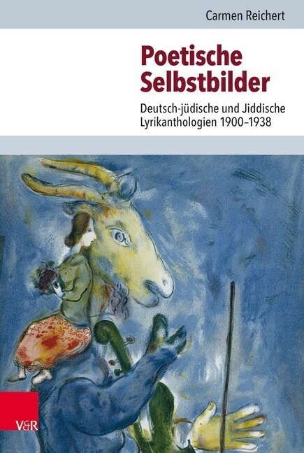 Poetische Selbstbilder: Deutsch-Judische Und Jiddische Lyrikanthologien 1900-1938 (Hardcover)