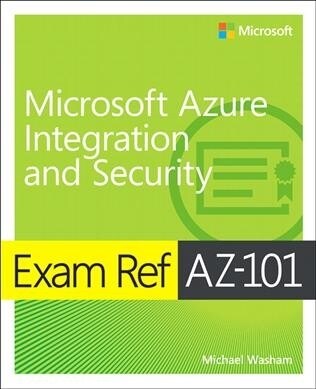 Exam Ref Az-101 Microsoft Azure Integration and Security (Paperback)