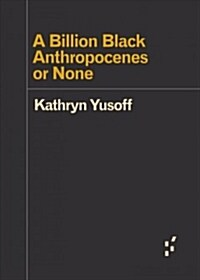 A Billion Black Anthropocenes or None (Paperback)