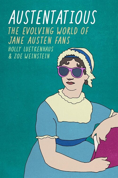 Austentatious: The Evolving World of Jane Austen Fans (Paperback)