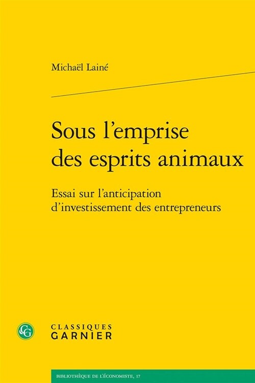 Sous lEmprise Des Esprits Animaux: Essai Sur lAnticipation dInvestissement Des Entrepreneurs (Paperback)