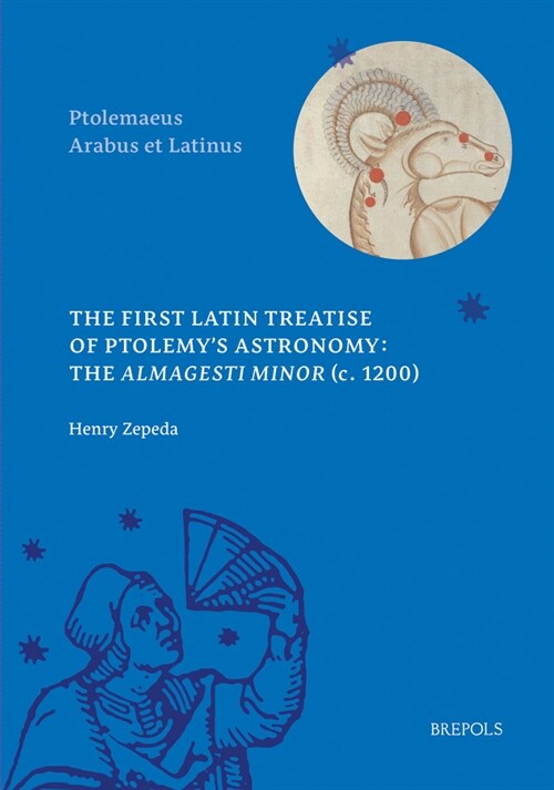 The First Latin Treatise on Ptolemys Astronomy: The Almagesti Minor (C. 1200) (Hardcover)