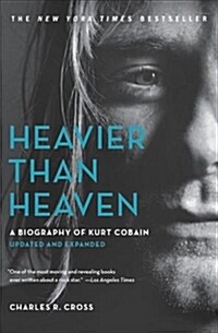 Heavier Than Heaven: A Biography of Kurt Cobain (Paperback)