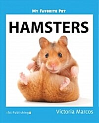 My Favorite Pet: Hamsters (Hardcover)