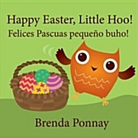 Happy Easter, Little Hoo! / Felices Pascuas peque? buho! (Hardcover)