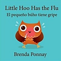 Little Hoo has the Flu / El peque? b?o tiene gripe (Hardcover)