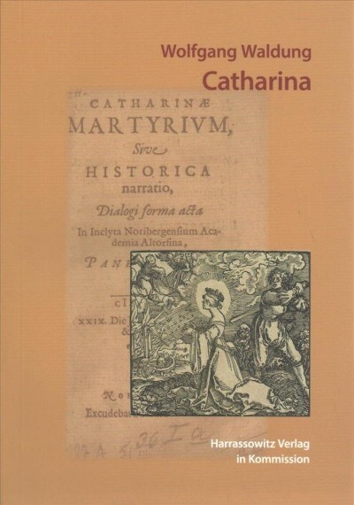 Wolfgang Waldung: Catharinae Martyrium (Paperback)