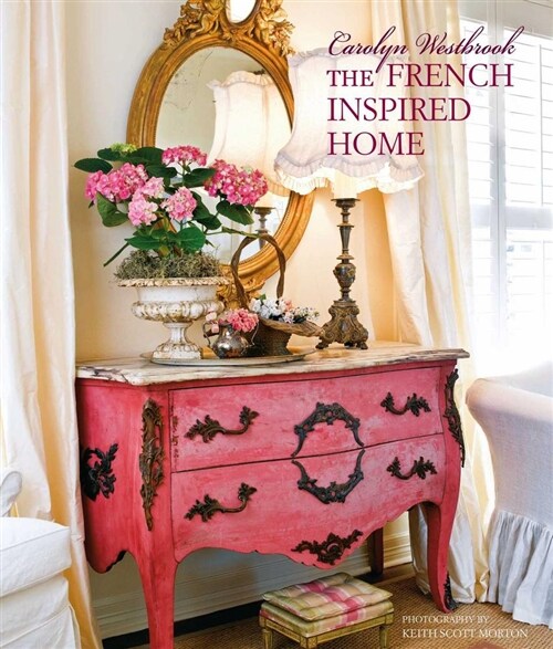 Carolyn Westbrook The French-Inspired Home (Hardcover)