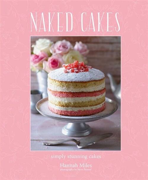 Naked Cakes : Simply Stunning Cakes (Hardcover)