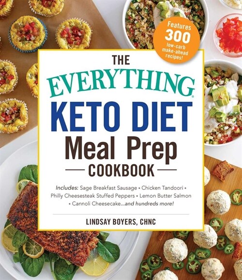 The Everything Keto Diet Meal Prep Cookbook: Includes: Sage Breakfast Sausage, Chicken Tandoori, Philly Cheesesteak-Stuffed Peppers, Lemon Butter Salm (Paperback)