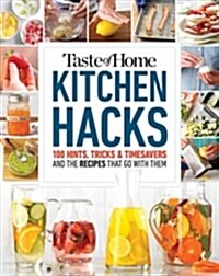 Taste of Home Kitchen Hacks: 100 Hints, Tricks & Timesavers--And the Recipes to Go with Them (Paperback)