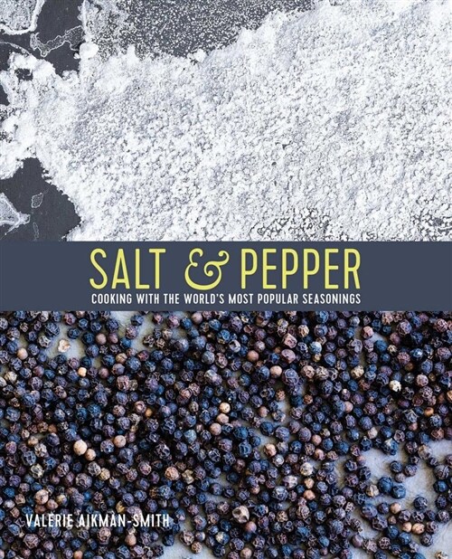 Salt & Pepper : Cooking with the Worlds Most Popular Seasonings (Hardcover)