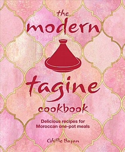 The Modern Tagine Cookbook : Delicious Recipes for Moroccan One-Pot Meals (Hardcover)