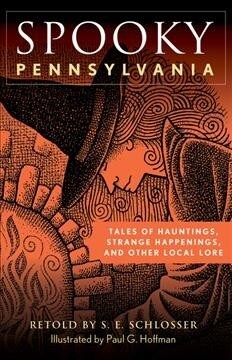 Spooky Pennsylvania: Tales of Hauntings, Strange Happenings, and Other Local Lore (Paperback, 2)
