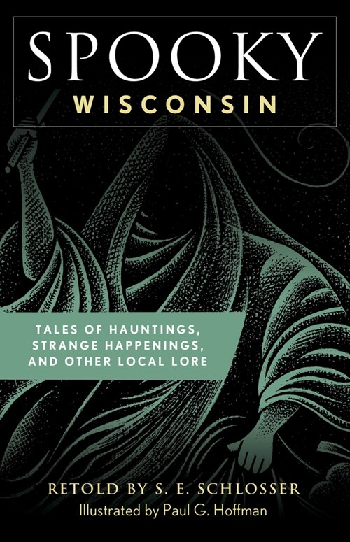 Spooky Wisconsin: Tales of Hauntings, Strange Happenings, and Other Local Lore (Paperback, 2)