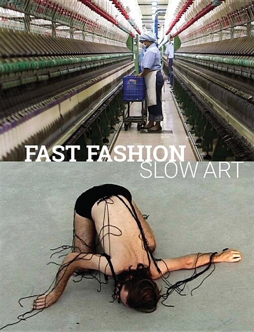 Fast Fashion / Slow Art (Hardcover)