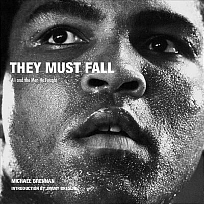 They Must Fall : Muhammad Ali and the Men He Fought (Hardcover)