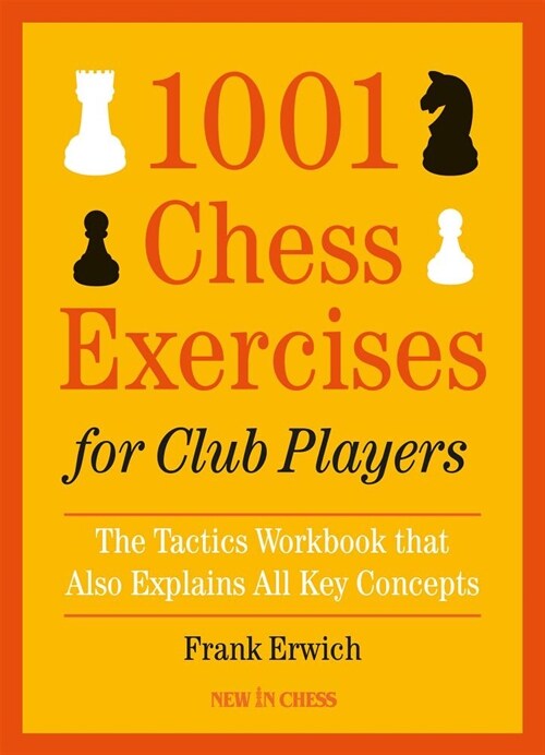 1001 Chess Exercises for Club Players: The Tactics Workbook That Also Explains All Key Concepts (Paperback)