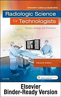 Radiologic Science for Technologists - Binder Ready: Physics, Biology, and Protection (Loose Leaf, 11)