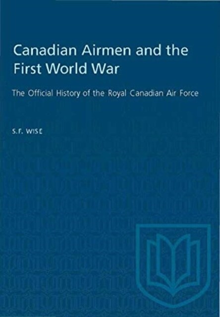 Canadian Airmen and the First World War: The Official History of the Royal Canadian Air Force (Paperback)