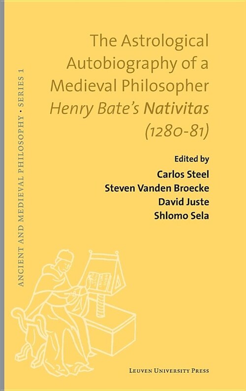 The Astrological Autobiography of a Medieval Philosopher: Henry Bates Nativitas (1280-81) (Hardcover)