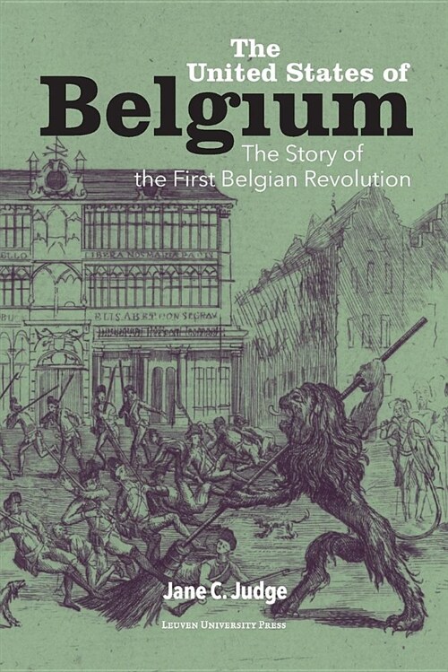 The United States of Belgium: The Story of the First Belgian Revolution (Paperback)
