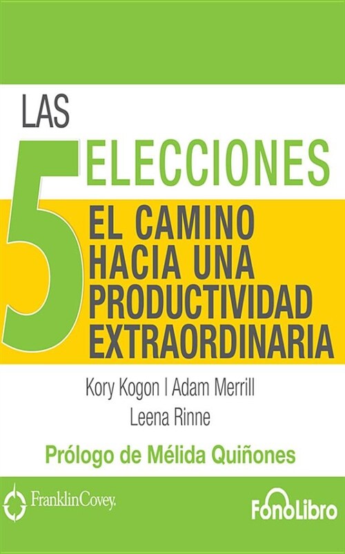 Las 5 Elecciones, El Camino Hacia Una Productividad Extraordinaria (Audio CD)