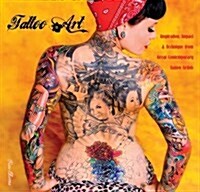 Tattoo Art : Inspiration, Impact & Technique from Great Contemporary Tattoo Artists (Hardcover, New ed)