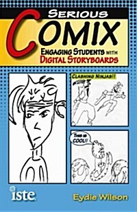 Serious Comix: Engaging Students with Digital Storyboards (Paperback)