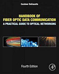 Handbook of Fiber Optic Data Communication: A Practical Guide to Optical Networking (Hardcover, 4, Revised)