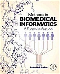Methods in Biomedical Informatics: A Pragmatic Approach (Hardcover)