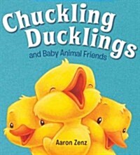 Chuckling Ducklings and Baby Animal Friends (Board Books)