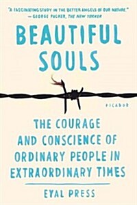Beautiful Souls: The Courage and Conscience of Ordinary People in Extraordinary Times (Paperback)
