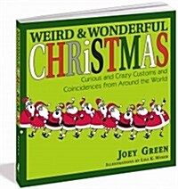 Weird and Wonderful Christmas: Curious and Crazy Customs and Coincidences from Around the World (Paperback)