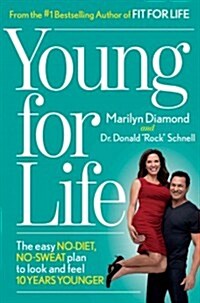 Young for Life: The Easy No-Diet, No-Sweat Plan to Look and Feel 10 Years Younger (Hardcover)