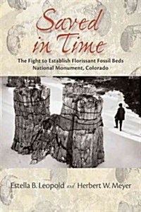 Saved in Time: The Fight to Establish Florissant Fossil Beds National Monument, Colorado (Paperback)