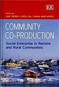 Community Co-Production : Social Enterprise in Remote and Rural Communities (Hardcover)