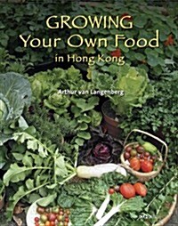 Growing Your Own Food in Hong Kong (Paperback)