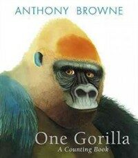 One Gorilla: A Counting Book (Hardcover) - A Counting Book