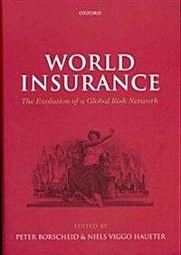 World Insurance : The Evolution of a Global Risk Network (Hardcover)