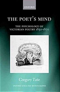 The Poets Mind : The Psychology of Victorian Poetry 1830-1870 (Hardcover)