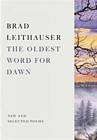 The Oldest Word for Dawn: New and Selected Poems (Hardcover)