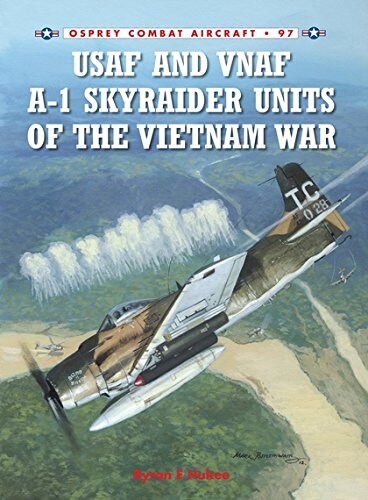 USAF and Vnaf A-1 Skyraider Units of the Vietnam War (Paperback)