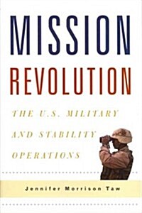 Mission Revolution: The U.S. Military and Stability Operations (Hardcover)