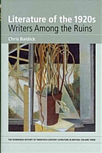 Literature of the 1920s: Writers Among the Ruins : Volume 3 (Hardcover, Annotated ed)