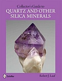 Collectors Guide to Quartz and Other Silica Minerals (Paperback)