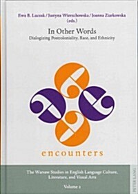 In Other Words: Dialogizing Postcoloniality, Race, and Ethnicity (Hardcover)