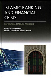 Islamic Banking and Financial Crisis : Reputation, Stability and Risks (Hardcover)